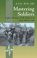 Mastering Soldiers di Eyal Ben-Ari edito da Berghahn Books