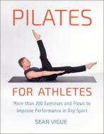 Pilates For Athletes di Sean Vigue edito da Hatherleigh Press,u.s.
