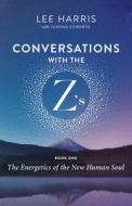 Energetics of the New Human Soul: Conversations with the Zs, Book One di Lee Harris, Dianna Edwards edito da NEW WORLD LIB