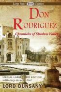 Don Rodriguez Chronicles of Shadow Valley (Large Print Edition) di Lord Dunsany edito da Serenity Publishers, LLC