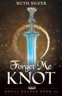 Forget Me Knot di Ruth Silver edito da Booktrope Editions