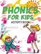 Phonics for Kids Activity Book di Speedy Publishing Llc edito da Speedy Publishing LLC