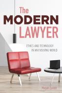 The Modern Lawyer: Ethics and Technology in an Evolving World di Megan Zavieh edito da AMER BAR ASSN