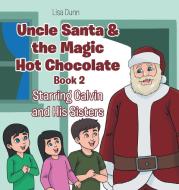 Uncle Santa & the Magic Hot Chocolate di Lisa Dunn edito da Page Publishing, Inc