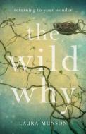 The Wild Why di Laura Munson edito da She Writes Press