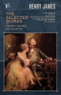 The Selected Works of Henry James, Vol. 02 (of 03): The Europeans: A sketch; Hawthorne (English Men of Letters Series); A London Life; The Patagonia; di Henry James edito da LIGHTNING SOURCE INC