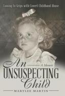 An Unsuspecting Child di Martin Marylee Martin edito da Archway Publishing