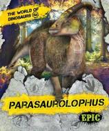 Parasaurolophus di Rebecca Sabelko edito da BELLWETHER MEDIA