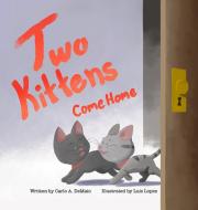 Two Kittens Come Home di Carlo A DeMaio edito da DaRad Publishing