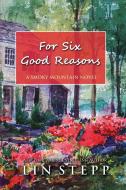 For Six Good Reasons di Lin Stepp edito da Mountain Hill Press