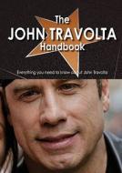 The John Travolta Handbook - Everything You Need To Know About John Travolta edito da Tebbo