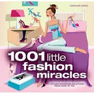 1001 Little Fashion Miracles di Caroline Jones, Fiona Wright edito da Carlton Books Ltd