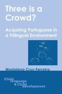 Three is a Crowd? di Dr Madalena Cruz-Ferreira edito da Channel View Publications