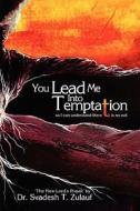 You Lead Me Into Temptation di Ph D Svadesh T Zulauf edito da Innercircle Publishing