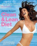 Clean & Lean Diet: 14 Days to Your Best-Ever Body di James Duigan edito da Kyle Cathie Limited