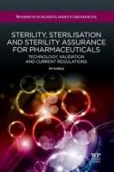 Sterility, Sterilisation and Sterility Assurance for Pharmaceuticals: Technology, Validation and Current Regulations di Tim Sandle edito da WOODHEAD PUB