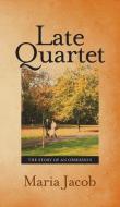 Late Quartet di Maria Jacob edito da New Generation Publishing