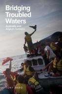 Bridging Troubled Waters di Tony Ward edito da Australian Scholarly Publishing