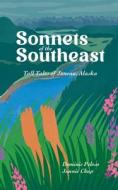 Sonnets of the Southeast: Tall Tales of Juneau Alaska di Dominic Peloso edito da INVISIBLE COLLEGE PR LLC