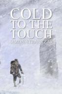 Cold to the Touch di Simon Strantzas edito da Dark Renaissance Books