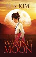 Waxing Moon di H. S. Kim edito da WiDo Publishing
