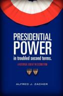 Presidential Power in troubled second terms di Alfred J. Zacher edito da Telemachus Press, LLC