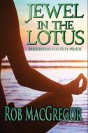 Jewel In The Lotus di Rob MacGregor edito da Crossroad Press