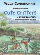 Celebrations with Cute Critters of Rumi Rancho di Peggy Cunningham edito da Worthy Words Press