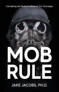 Mob Rule di Jacobs Jake Jacobs edito da Freiling Agency