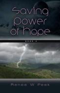 Saving Power of Hope di Renee W. Peek edito da Booklocker.com, Inc.