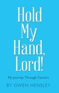 Hold My Hand, Lord! di Gwen Hensley edito da Westbow Press