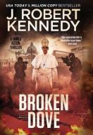 Broken Dove di Kennedy J. Robert Kennedy edito da UnderMill Press