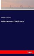 Adventures of a Deaf-mute di William B. Swett edito da hansebooks