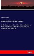 Speech of Col. Henry S. Fitch, di Henry S. Fitch edito da hansebooks