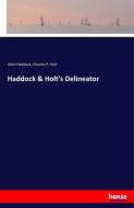 Haddock & Holt's Delineator di Allen Haddock, Charles P. Holt edito da hansebooks