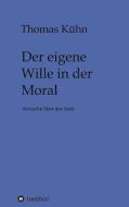 Der eigene Wille in der Moral di Thomas Kühn edito da tredition