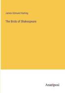 The Birds of Shakespeare di James Edmund Harting edito da Anatiposi Verlag