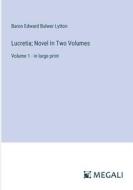 Lucretia; Novel In Two Volumes di Baron Edward Bulwer Lytton edito da Megali Verlag