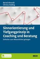 Sinnorientierung und Tiefgangprinzip in Coaching und Beratung di Bernd Ahrendt, Christa Keding edito da Beltz GmbH, Julius