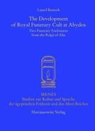 The Development of Royal Funerary Cult at Abydos di Laurel Bestock edito da Harrassowitz Verlag