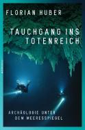 Tauchgang ins Totenreich di Florian Huber edito da Rowohlt Verlag GmbH