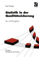 Statistik in der Qualitätssicherung di Karl Taube edito da Vieweg+Teubner Verlag