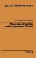 Massenspektrometrie in der organischen Chemie di Horst Remane edito da Vieweg+Teubner Verlag