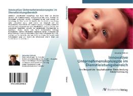 Innovative Unternehmenskonzepte im Dienstleistungsbereich di Sebastian Schrott edito da AV Akademikerverlag