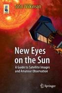 New Eyes on the Sun di John Wilkinson edito da Springer Berlin Heidelberg