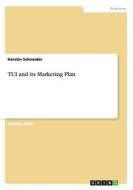 Tui And Its Marketing Plan di Kerstin Schneider edito da Grin Publishing