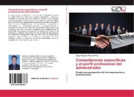 Competencias específicas y el perfil profesional del adminstrador di Angel Rogelio Ortiz del Pino edito da EAE