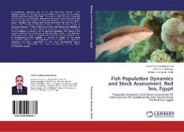 Fish Population Dynamics and Stock Assessment. Red Sea, Egypt di Ashraf Sedeeq Mohammad, Imam A. A. Mekkawy, Bothaina Mohamed Khidr edito da LAP Lambert Academic Publishing