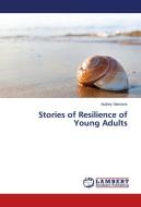 Stories of Resilience of Young Adults di Audrey Siemens edito da LAP Lambert Academic Publishing