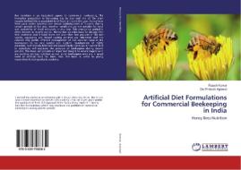 Artificial Diet Formulations for Commercial Beekeeping in India di Rajesh Kumar, Om Prakash Agrawal edito da LAP Lambert Academic Publishing